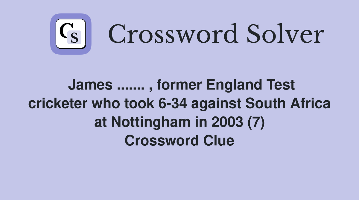 James.... , former England Test cricketer who took 634 against